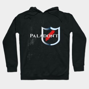 Paladon't Hoodie